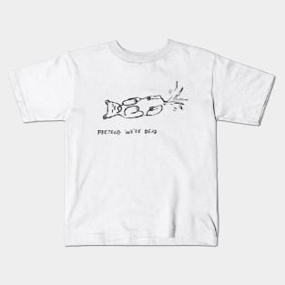 Pretend we're dead Kids T-Shirt